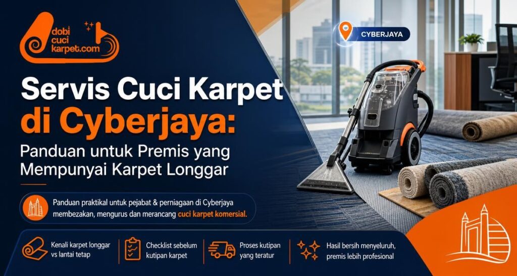 Servis Cuci Karpet di Cyberjaya: Panduan untuk Premis yang Mempunyai Karpet Longgar - Dobi Cuci Karpet
