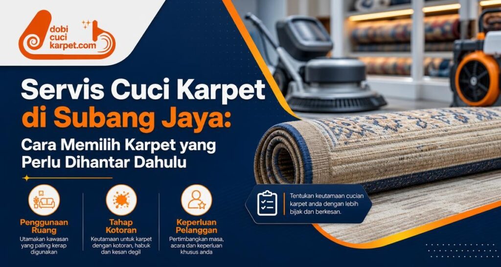 Servis Cuci Karpet di Subang Jaya: Cara Memilih Karpet yang Perlu Dihantar Dahulu - Dobi Cuci Karpet