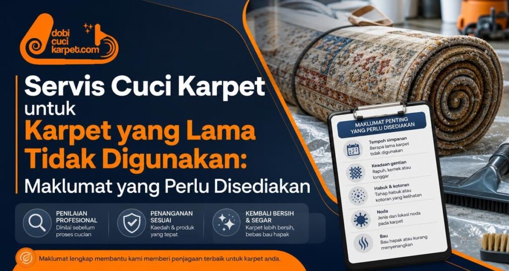 Servis Cuci Karpet untuk Karpet yang Lama Tidak Digunakan: Maklumat yang Perlu Disediakan - Dobi Cuci Karpet